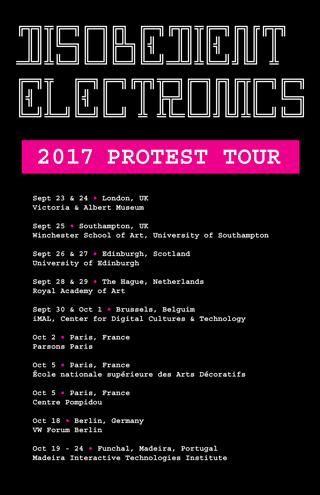 Disobedient Electronics: 2017 Protest Tour - London, Southampton, Edinburgh, The Hague, Brussels, Paris, Berlin, Madeira